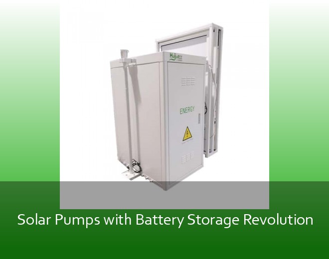 Solar Pumps with Battery Storage Revolution